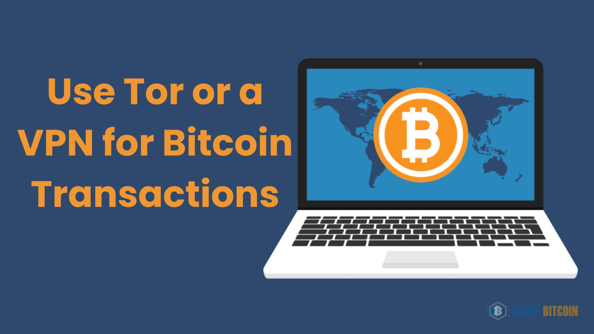 Use Tor or a VPN for Bitcoin Transactions